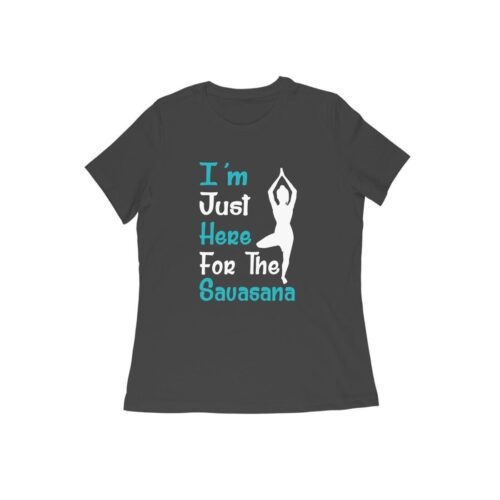 Women Exclusive | Yoga Collection | Here for the Savasana Tee